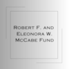Robert F. and Eleonora W. McCabe Fund